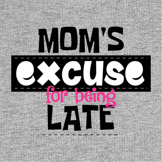 Mom's Excuse For Being Late Babysuit