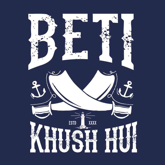 Beti Khush Huyi/Daddy Khush Hua Tees