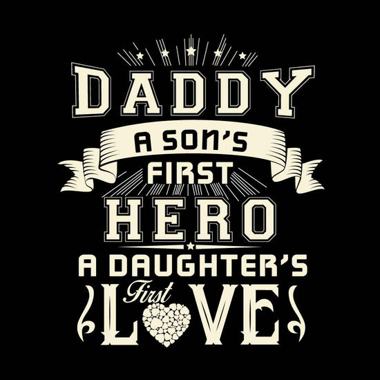 Daughter's First Love/ Son's First Hero Dad, Daughter & Son Tees