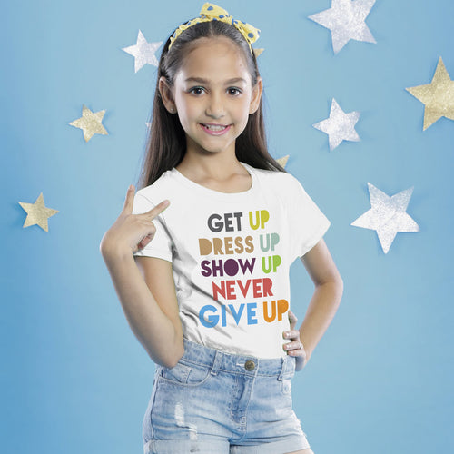 Get Up Dress Up Show Up, Mom And Daughters Tees