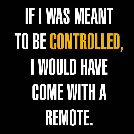 If I Was Meant To Be Controlled Tees