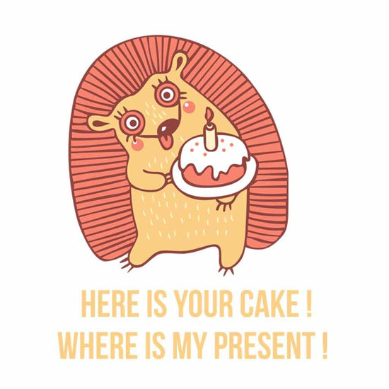 Here is Your Cake Where is my Present Tees