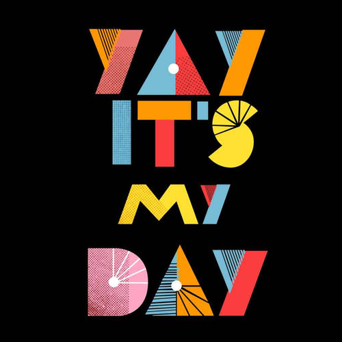 T-Shirt - Yay It's Your Day Tees