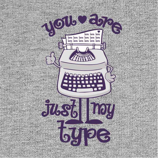 Your are Just My Type Tees