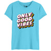 Only Good Vibes Women Graphic Printed Tees