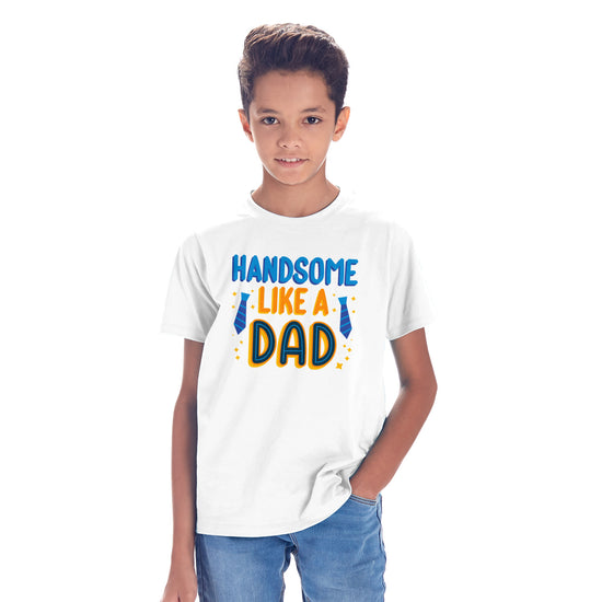 Handsome Like Dad & Son Twinning Tees For Dad And Son