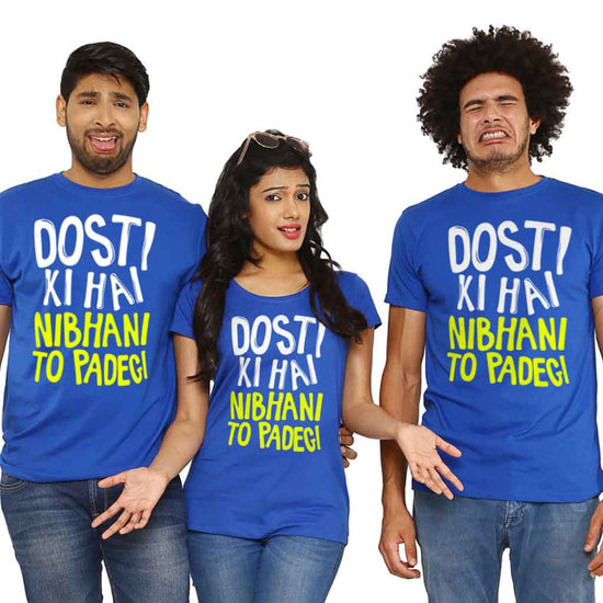 Dosti Ki Hai Nibhani Toh Padegi Tee