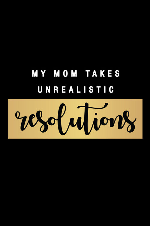 Unrealistic Resolutions, Matching Mom And Daughter New Years Tees