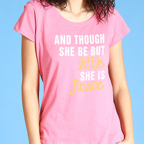 And Though She Be But Little Tees