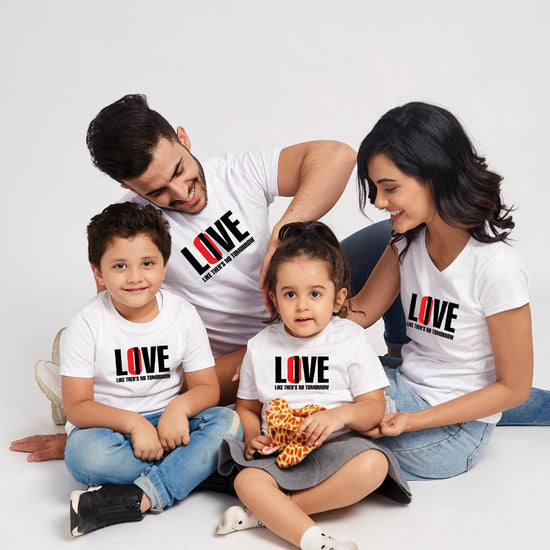 Love Like There Is No Tommorow Family Tees