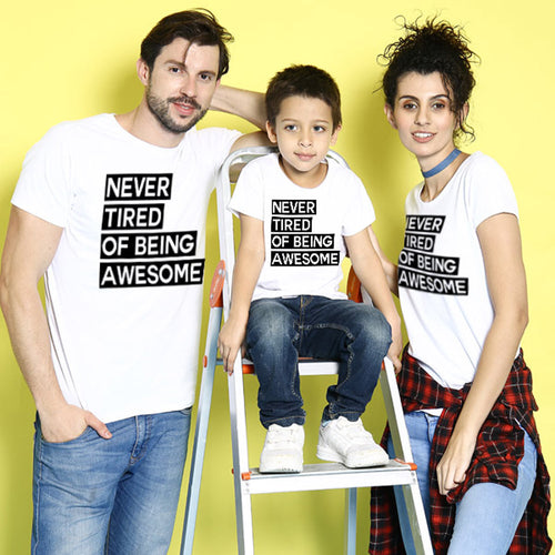 Never Tired Of Being Awesome Family Tees