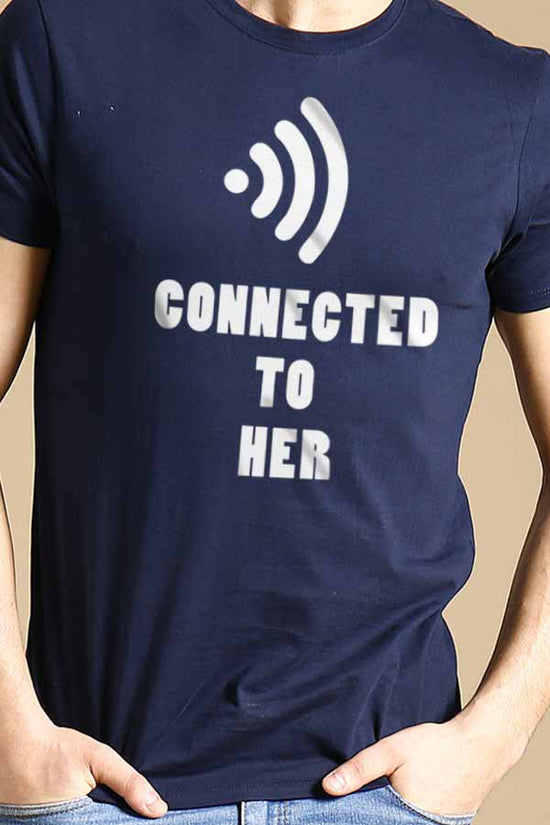 Connected to Her/ Connected to him Tees