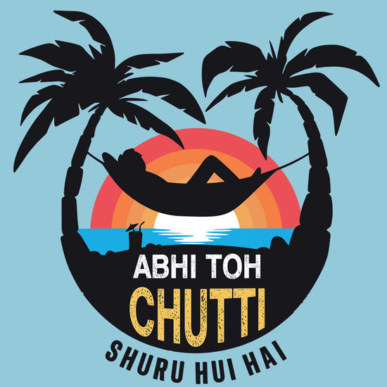 Abhi Toh Chutti Suru Hui Hai Matching Tees For Family