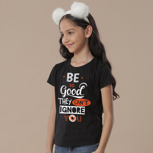 Be Good They Can't Ignore You Tees