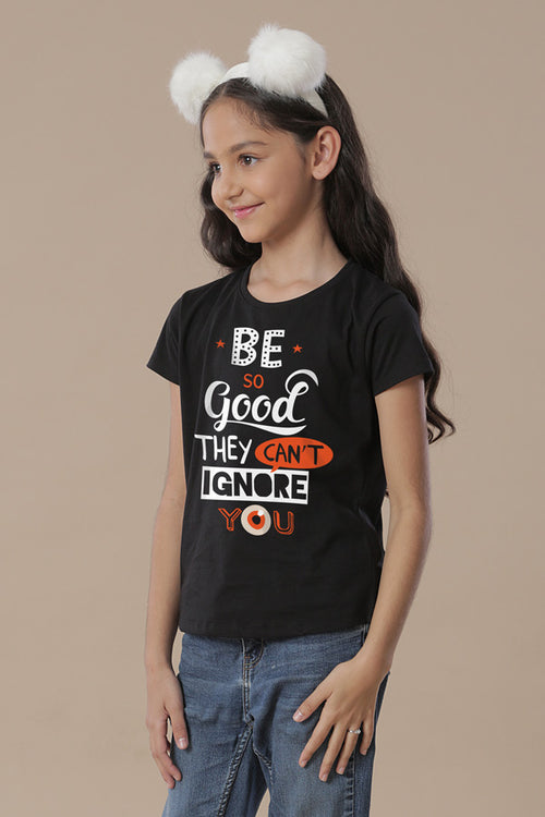 Be Good They Can't Ignore You Tees for daughter