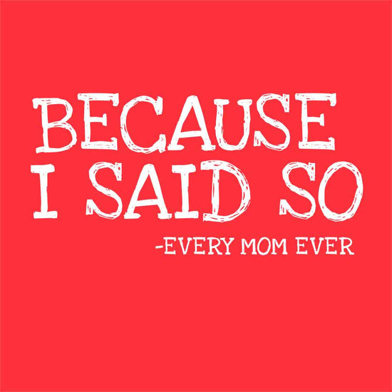 Because I Said So Mother Tee