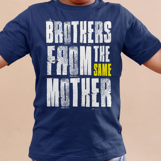 Brothers from the same mother Tees