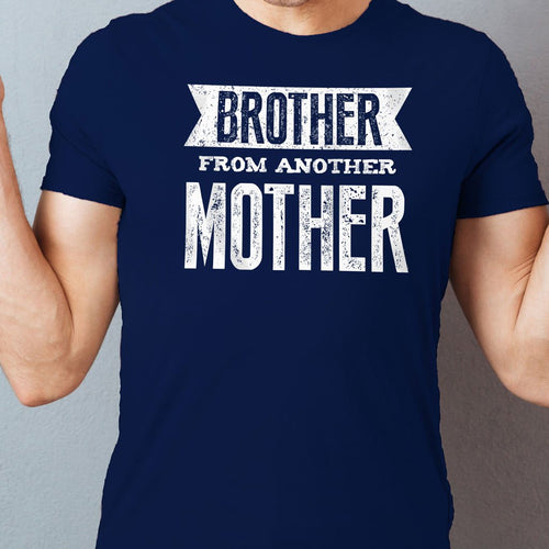Brother From Another Mother , Tee For Men