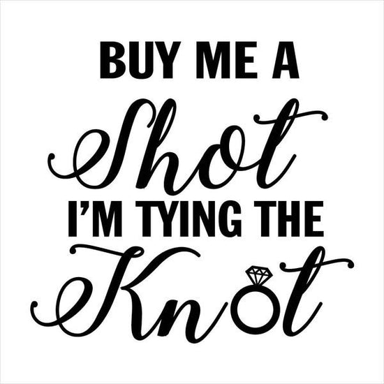 Buy Me A Shot I am Tying The Knot Tees