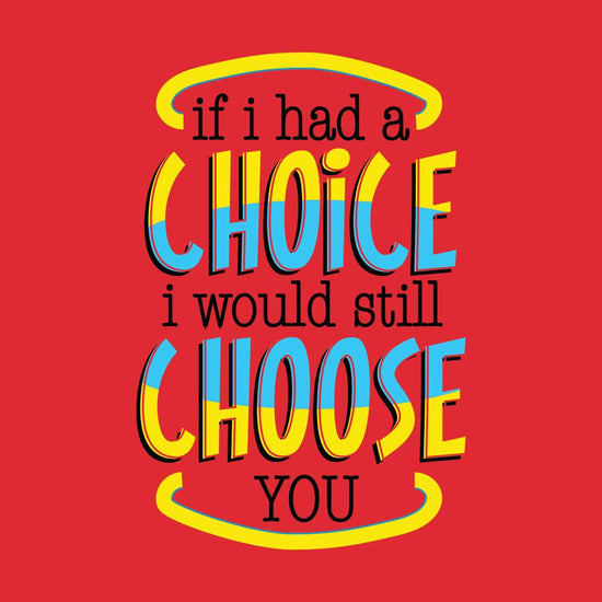 If I had choice I would still Choose you Tees