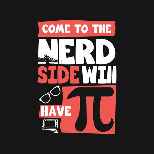 Come to the Nerd Side Tees