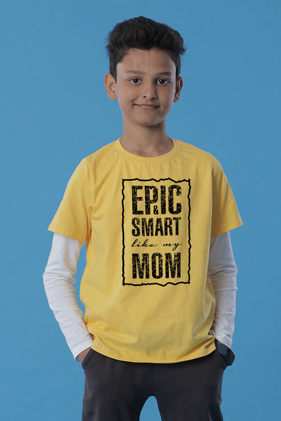 Epic & Smart Like My Mom Tees for son