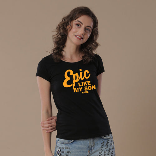 Epic Like My Son, Personalized Tee For Mom