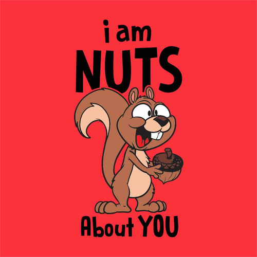 I am Nuts about You Tees