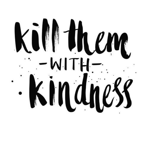 Kill Them With Kindness Tees, Tee For Men