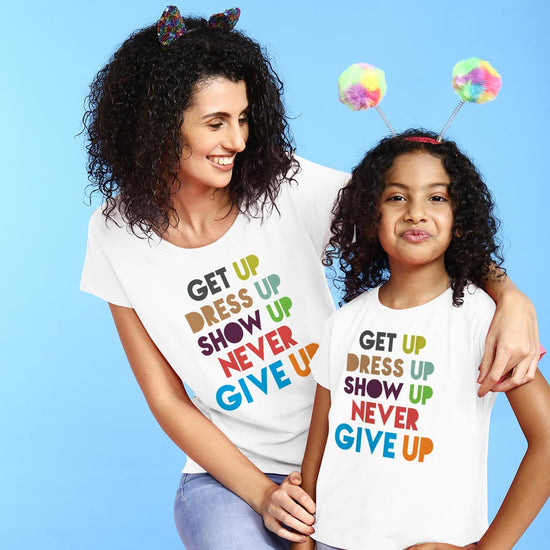 Get Up Dress Up Show Up Tees