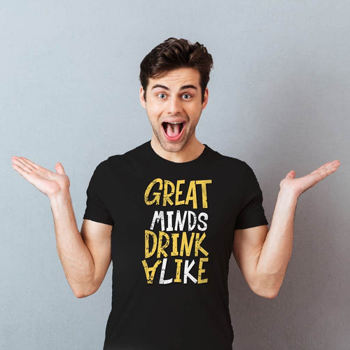 Great Minds Drink Alike, Tee For Men
