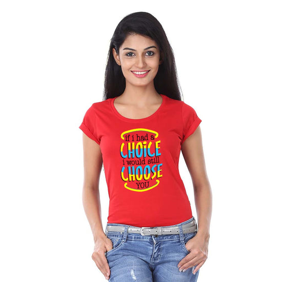 If I had choice I would still Choose you Tees
