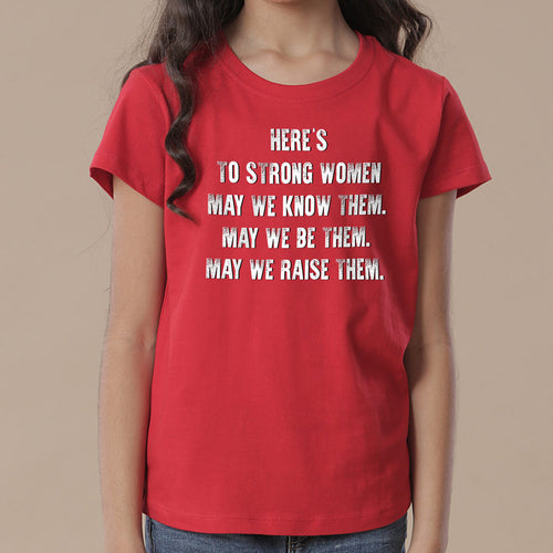 Here's To Strong Women Tees