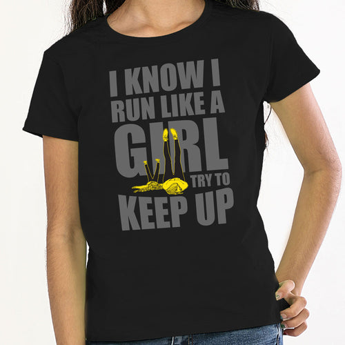 I know I run like a girl Tees