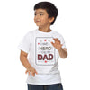 I have a Hero Father and Son White Tee For Son