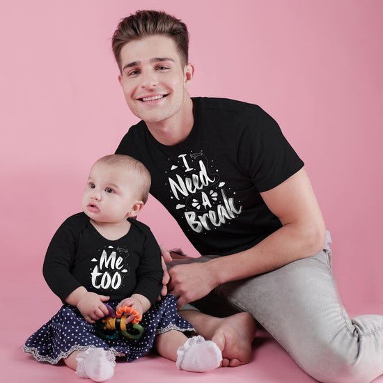 I need a break/Me Too Bodysuit and Tees