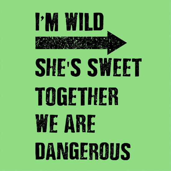 I Am Wild She Is Sweet Couple Tees