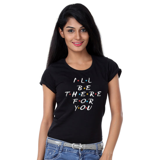 I'll Be There For You, Matching Friends Tees For Women