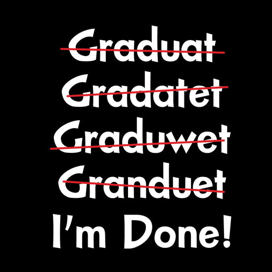 I'm Done! Graduate Tees
