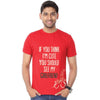 If You Think I Am Cute, Tee For Men