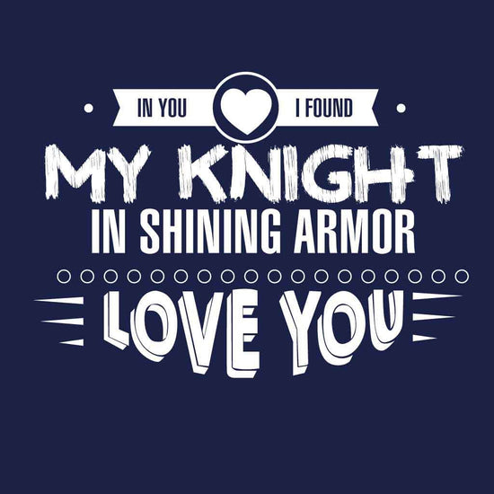 My Knight In Shining Armor Tees