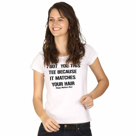 It Matches Mothers Day Tees
