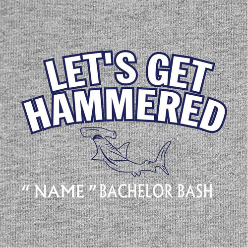 Lets Get Hammered Customize Tees