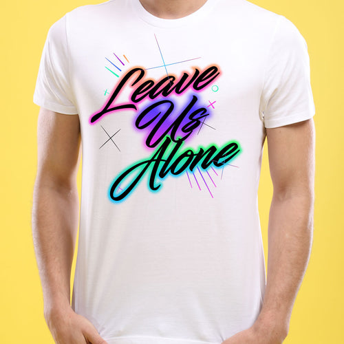 Leave Us Alone, Matching Tees For Couples