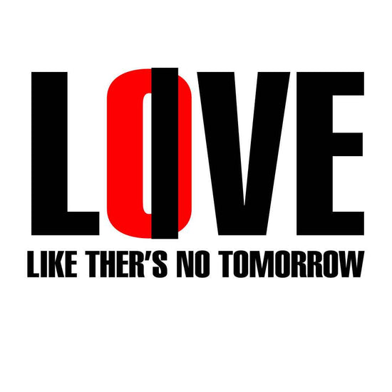 Love Like There Is No Tommorow Couple Tees