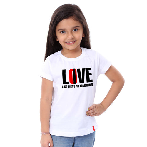Love Like There Is No Tommorow Family Tees for daughter