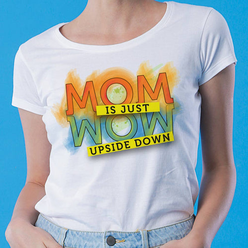 Mom Is Wow Upside Down Tees