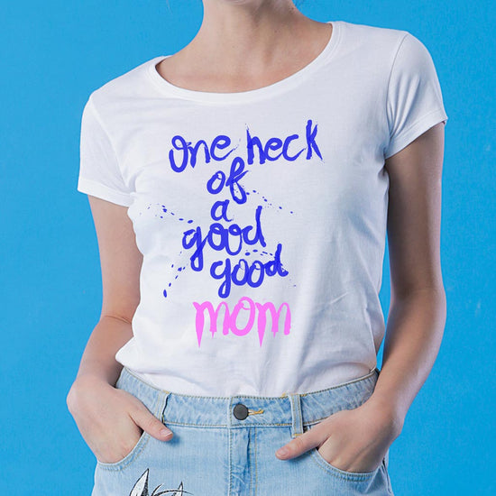 One Heck Of A Good Mom & Son Tees
