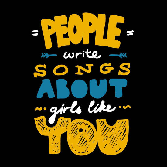 People Write Songs About You Tees