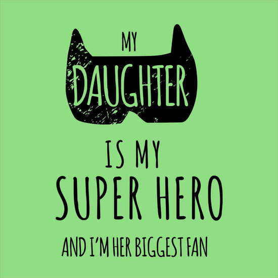 My Daughter Is My Super Hero Dad & Daughter Tees